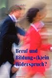 Beruf und Bildung, (k)ein Widerspruch?