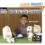 Milk to Ice Cream (Welcome Books: How Things Are Made)