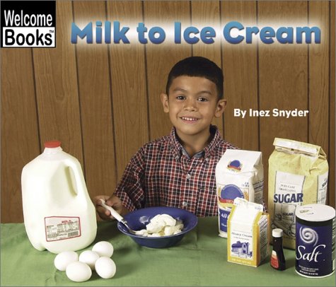 Books: Milk to Ice Cream  Welcome Books. How Things Are Made 