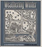 Weathering Winter: A Gardeners Daybook (Bur Oak Book)