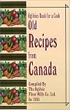 Ogilvies Book for a Cook: Old Canadian Recipes