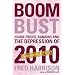 Boom Bust: House Prices, Banking and the Depression of 2010