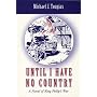 Until I Have No Country: A Novel of the King Phillips War in New England