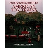 Collector's Guide to American Toy Trains (Wallace-Homestead Collector's Guide Series) by Susan Bagdade, Al Bagdade and Allen D. Bagdade