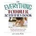 The Everything Toddler Activities Book: Games And Projects That Entertain And Educate (Everything Kids Series)