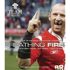 Breathing Fire: Living the Grand Slam Dream with Wales Rugby Heroes - The Official Book of the 2005 Six Nation Champions (Team Wales)