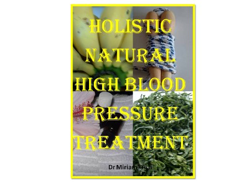 Holistic, Natural High Blood Pressure Treatment (Natural Health)