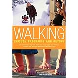 walking through pregnancy and beyond how expectant and new moms can walk their way through a happy and healthy