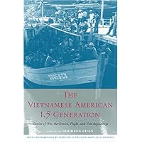 The Vietnamese American 1.5 Generation: Stories of War, Revolution, Flight and New Beginnings (Asian American History and Cultu)