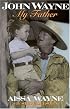 John Wayne: My Father