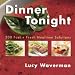 Dinner Tonight: 200 Fast And Fresh Mealtime Solutions