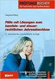 F&auml;lle mit L&ouml;sungen zum handels- und steuerrechtlichen Jahresabschluss - Vorbereitung auf die Bilanzbuchhalter- und Steuerfachwirtepr&uuml;fung. - Klaus Wagener, Juliane Berg