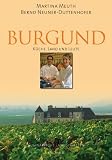 Burgund: Kulinarische Landschaften K&uuml;che, Land und Leute - Martina Meuth, Bernd Neuner-Duttenhofer