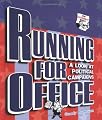 Running for Office: A Look at Political Campaigns (How Government Works)