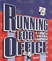Running for Office: A Look at Political Campaigns (How Government Works)