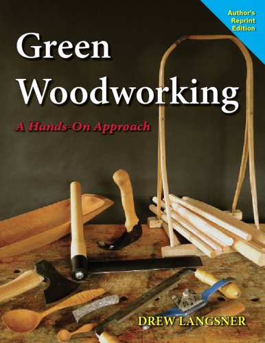 Green Woodworking - A Hands-On Approach (Author's Reprint Edition)