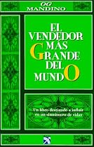 El Vendedor Mas Grande del Mundo: Un Libro Destinado A Influir en un Sinnumero de Vidas = Greatest Salesman on Earth