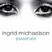 Ingrid Michaelson - Parachute