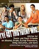 I've Got This Friend Who...: Advice for Teens and Their Friends on Alcohol, Drugs, Eating Disorders, Risky Behavior, and More [IVE GOT THIS FRIEND WHO -LP]