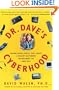 Dr. Dave's Cyberhood : Making Media Choices That Create A Healthy Electronic Environment For Your Kids
