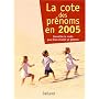 La cote des pr�noms : En 2005 de Jos�phine Besnard