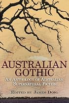 Australian Gothic: An Anthology of Australian Supernatural Fiction