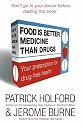 Food Is Better Medicine Than Drugs: Your Prescription for Drug Free Health