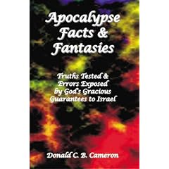 Apocalypse Facts and Fantasies: Truths Tested and Errors Exposed by God's Gracious Guarantees to Israel