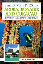 The Dive Sites of Aruba, Bonaire, and Curacao : Comprehensive Coverage of Diving and Snorkeling