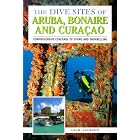 The Dive Sites of Aruba, Bonaire, and Curacao : Comprehensive Coverage of Diving and Snorkeling by Jack Jackson
