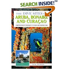 The Dive Sites of Aruba, Bonaire and Curacao: Comprehensive Coverage of Diving and Snorkeling (Dive Sites of)
