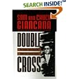Double Cross: The Explosive, Inside Story of the Mobster Who Controlled America