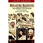 Breaking Barriers: The Feminist Revolution from Susan B. Anthony... by  Jules Archer
