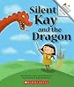 Silent Kay and the Dragon (Rookie Readers)