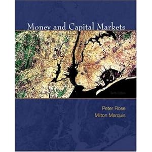 Money and Capital Markets with S&P Bind-in Card (McGraw-Hill Irwin Series in Finance,... by Peter Rose and Milton Marquis