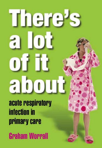 Theres A Lot of It About: Acute Respiratory Infections in Primary Care