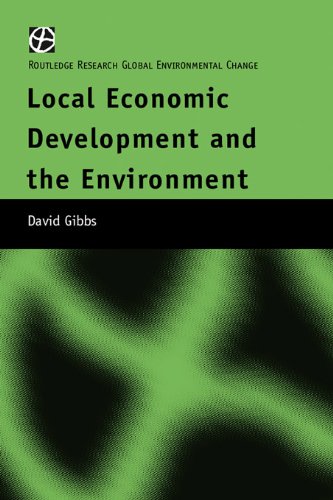 Local Economic Development and the Environment (Routledge research global environmental change)