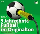 5 Jahrzehnte Fu�ball im Originalton. Sonderausgabe zur Weltmeisterschaft. 5 CDs