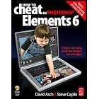 Click here to buy How to Cheat in Adobe Photoshop Elements 6: Create stunning... by  David Asch and Steve Caplin.