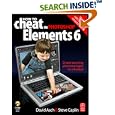 How to Cheat in Adobe Photoshop Elements 6: Create stunning... by David Asch and Steve Caplin