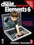 How to Cheat in Photoshop Elements 6: Create stunning photomontages on a budget (How to Cheat in)