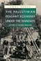 The Palestinian Peasant Economy under the Mandate: A Story of Colonial Bungling (Harvard Middle Eastern Monographs)