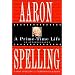 Aaron Spelling: A Prime-Time Life