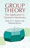 Group Theory: The Application to Quantum Mechanics (Dover Classics of Science & Mathematics)