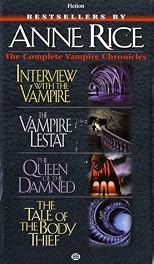 Complete Vampire Chronicles : The Tale of the Body Thief, the Queen of the Damned, the Vampire Lestat, Interview With the Vampire