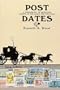 Post Dates: A Chronology of the Intriguing Events in the Mails and Philately
