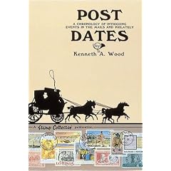 Post Dates: A Chronology of the Intriguing Events in the Mails and Philately