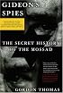 Gideon's Spies: The Secret History of the Mossad