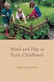 Work and Play in Early Childhood