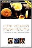 North American Mushrooms: A Field Guide to Edible and Inedible Fungi (Falconguide)